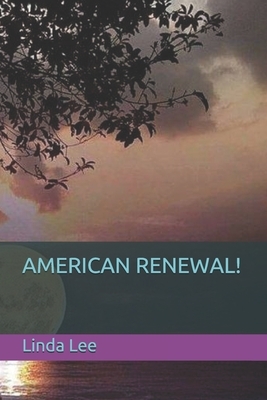 American Renewal! by Linda Lee