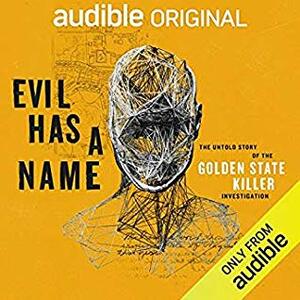 Evil Has A Name: The Untold Story of the Golden State Killer Investigation by Paul Holes, Peter McDonnell, Jim Clemente