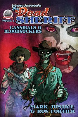 Mark Justice's the Dead Sheriff Cannibals and Bloodsuckers by Ron Fortier, Mark Justice