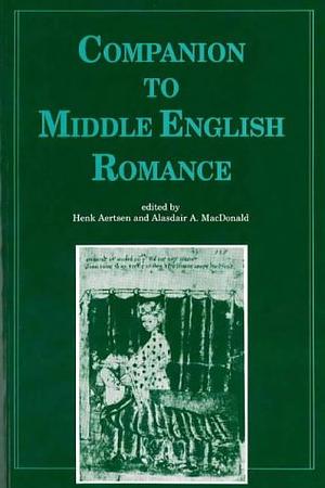 Companion to Middle English Romance by Henk Aertsen, Alasdair A. MacDonald