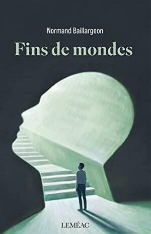 Fins de mondes by Normand Baillargeon