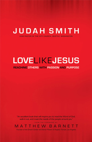 Love Like Jesus: Reaching Others with Passion and Purpose by Judah Smith