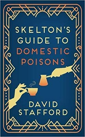 Skelton's Guide to Domestic Poisons by David Stafford