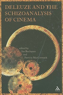 Deleuze and the Schizoanalysis of Cinema by Patricia MacCormack