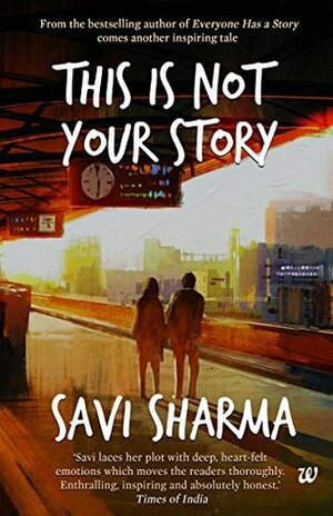 This Is Not Your Story by Savi Sharma