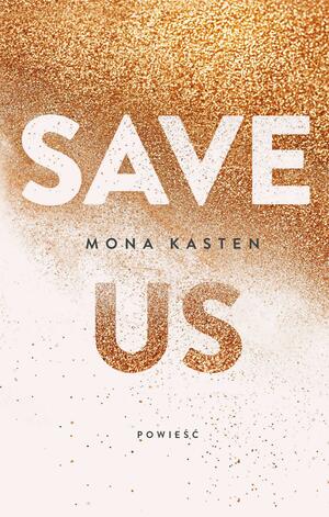 Save Us by Mona Kasten