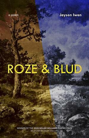 Roze &amp; Blud: A Long Poem by Jayson Iwen
