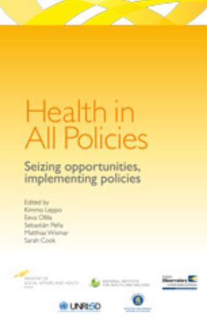 Health in All Policies - Seizing opportunities, implementing policies by Kimmo Leppo