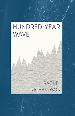 Hundred-Year Wave by Rachel Richardson
