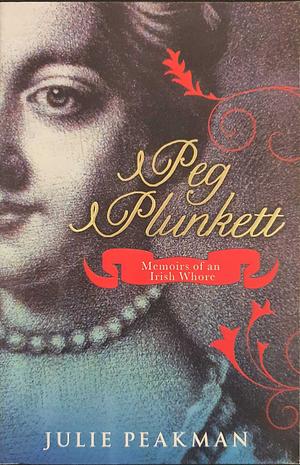 Peg Plunkett: Memoirs of a Whore by Julie Peakman