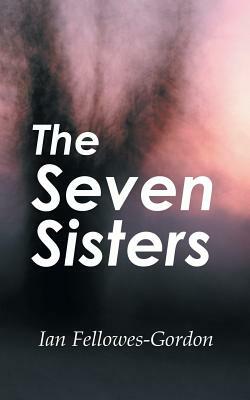 The Seven Sisters by Ian Fellowes-Gordon
