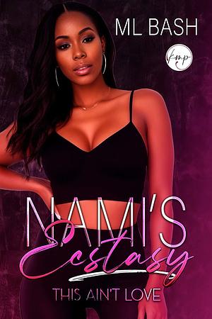 Nami's Ecstasy: This Ain't Love by M.L. Bash
