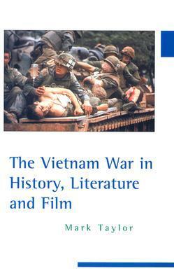 The Vietnam War in History, Literature and Film by Mark Taylor