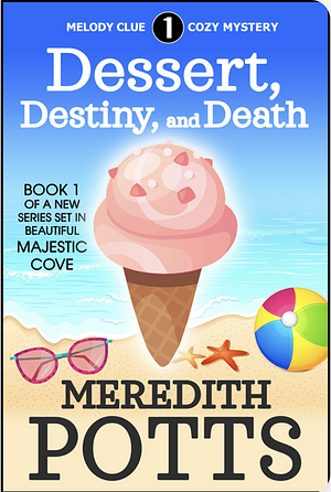 Dessert, Destiny, and Death by Meredith Potts