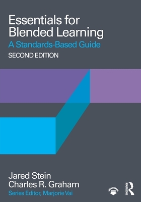 Essentials for Blended Learning, 2nd Edition: A Standards-Based Guide by Jared Stein, Charles R. Graham