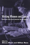 Writing Women and Space: Colonial and Postcolonial Geographies by Alison Blunt