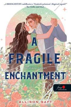 A Fragile Enchantment - Törékeny varázs by Allison Saft