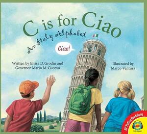 C Is for Ciao: An Italy Alphabet by Elissa D. Grodin