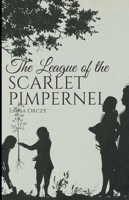 The League of the Scarlet Pimpernel Illustrated by Emma Orczy