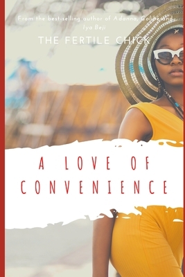 A Love of Convenience by The Fertile Chick
