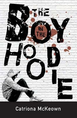 The Boy in the Hoodie by Catriona McKeown