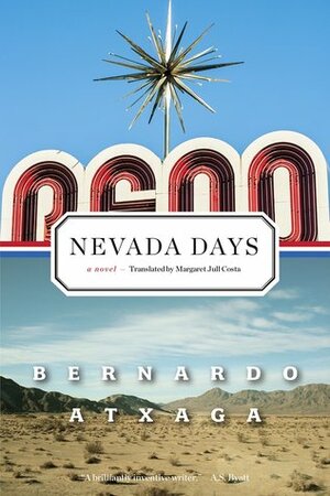 Nevada Days: A Novel by Bernardo Atxaga, Margaret Jull Costa