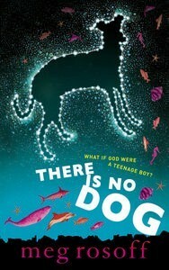 There Is No Dog. Meg Rosoff by Meg Rosoff