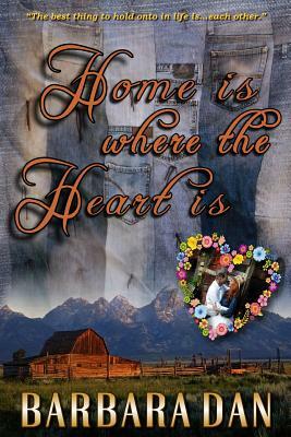 Home Is Where the Heart Is by Barbara Dan