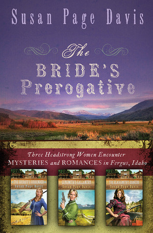 The Bride's Prerogative: Fergus, Idaho, Becomes Home to Three Mysteries Ending in Romances by Susan Page Davis