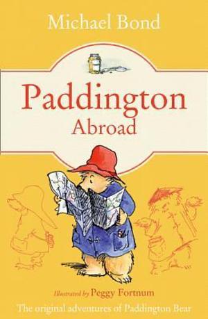 Paddington Abroad by Michael Bond