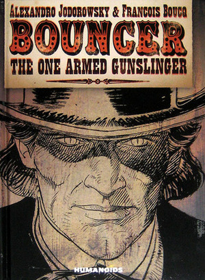 The One Armed Gunslinger by François Boucq, Alejandro Jodorowsky