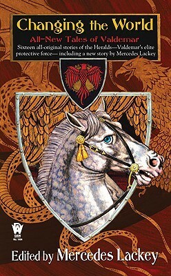 Changing the World by Ben Ohlander, Nancy Asire, Kristin Schwengel, Brenda Cooper, Elizabeth Vaughan, Stephanie D. Shaver, Tanya Huff, Mercedes Lackey, Judith Tarr, Kate Paulk, Elisabeth Waters, Mickey Zucker Reichert, Rosemary Edghill, Denise McCune, Sarah A. Hoyt, Fiona Patton, Michael Z. Williamson