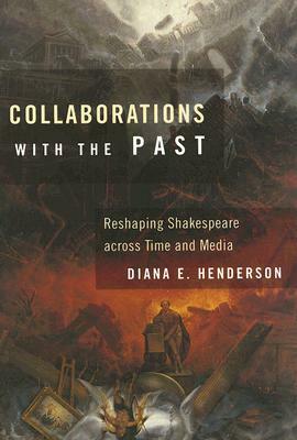 Collaborations with the Past by Diana E. Henderson