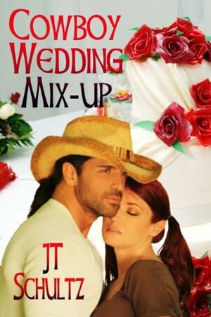 Cowboy Wedding Mix-up by J.T. Schultz