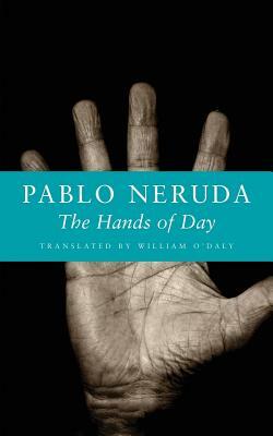 The Hands of Day by Pablo Neruda