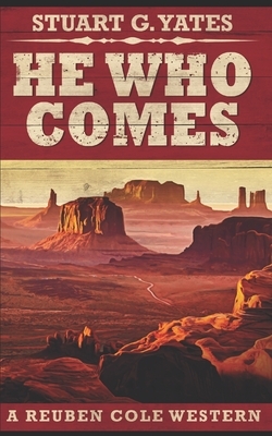 He Who Comes: Trade Edition by Stuart G. Yates