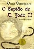 O Espião de D. João II by Deana Barroqueiro