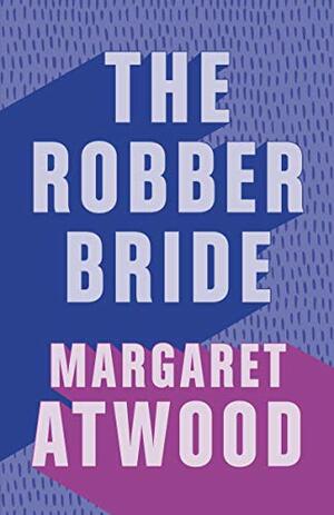 The Robber Bride by Margaret Atwood