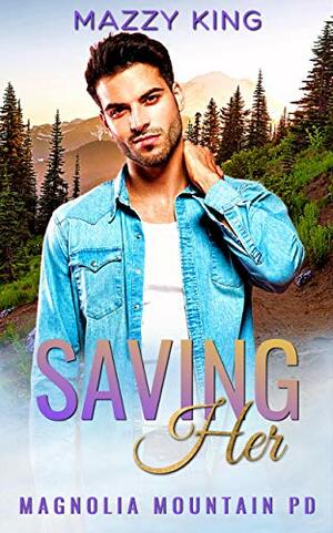 Saving Her: A Mountain Man Cop Curvy Woman Friends to Lovers Short Romance by Mazzy King