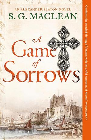 A Game of Sorrows by S.G. MacLean, Shona MacLean