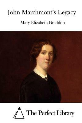 John Marchmont's Legacy by Mary Elizabeth Braddon