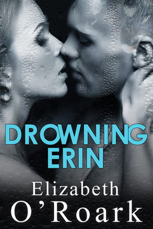 Drowning Erin by Elizabeth O'Roark