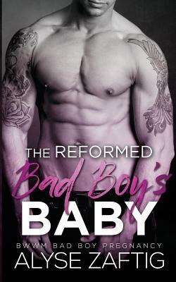 The Reformed Bad Boy's Baby by Alyse Zaftig