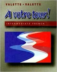 A Votre Tour! Intermediate French by Rebecca M. Valette, Jean-Paul Valette