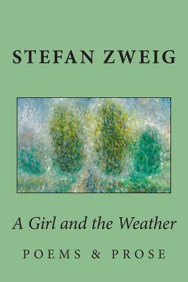 A Girl and the Weather: Prose and Poems by Stefan Zweig