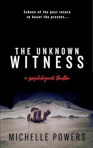 The Unknown Witness by Michelle Powers