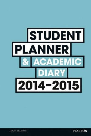 Student Planner and Academic Diary 2014-2015 by Kathleen McMillan, Jonathan Weyers