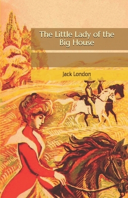 The Little Lady of the Big House by Jack London