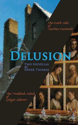 Delusion: Two novellas by Derek Thomas