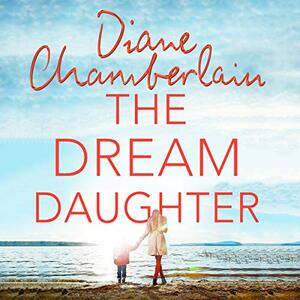 The Dream Daughter by Diane Chamberlain